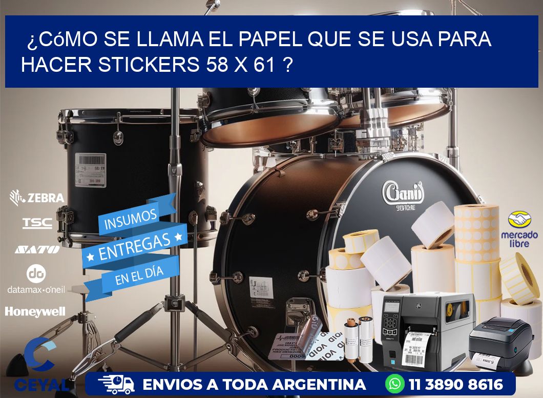 ¿Cómo se llama el papel que se usa para hacer stickers 58 x 61 ?