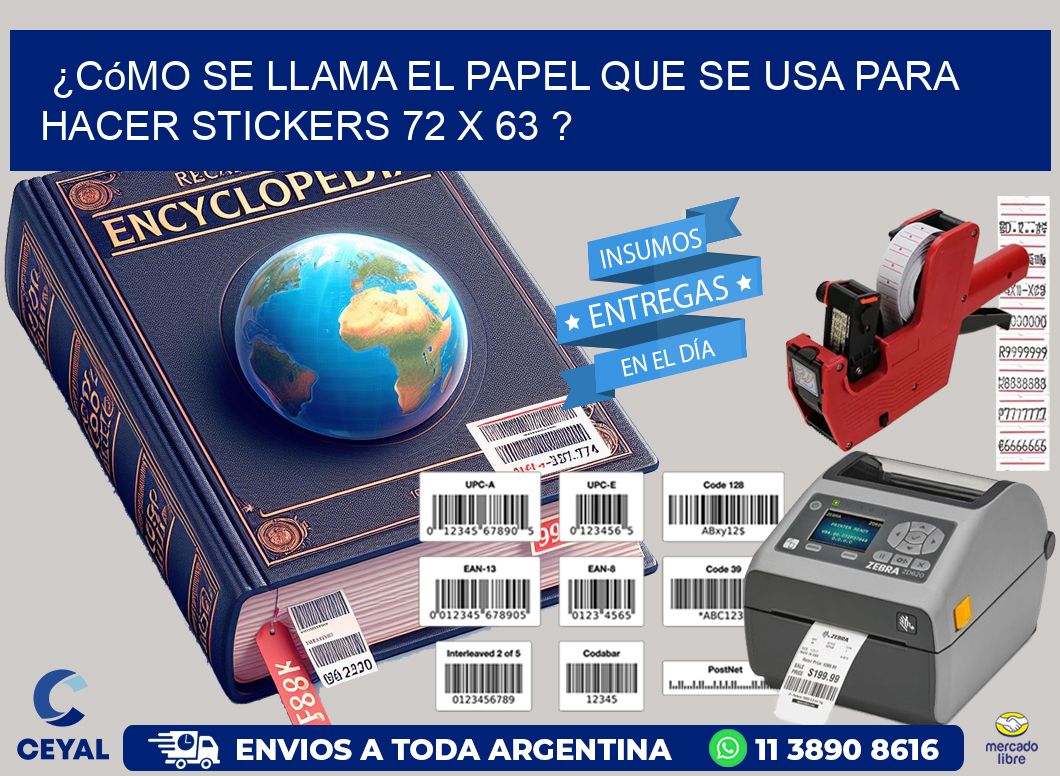 ¿Cómo se llama el papel que se usa para hacer stickers 72 x 63 ?