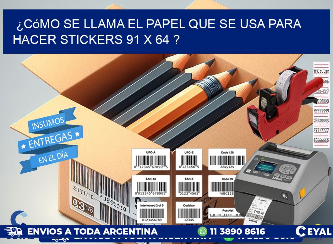 ¿Cómo se llama el papel que se usa para hacer stickers 91 x 64 ?