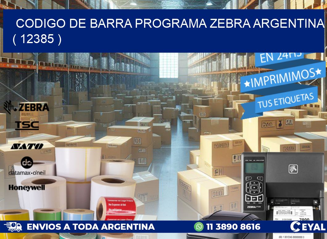 CODIGO DE BARRA PROGRAMA ZEBRA ARGENTINA ( 12385 )