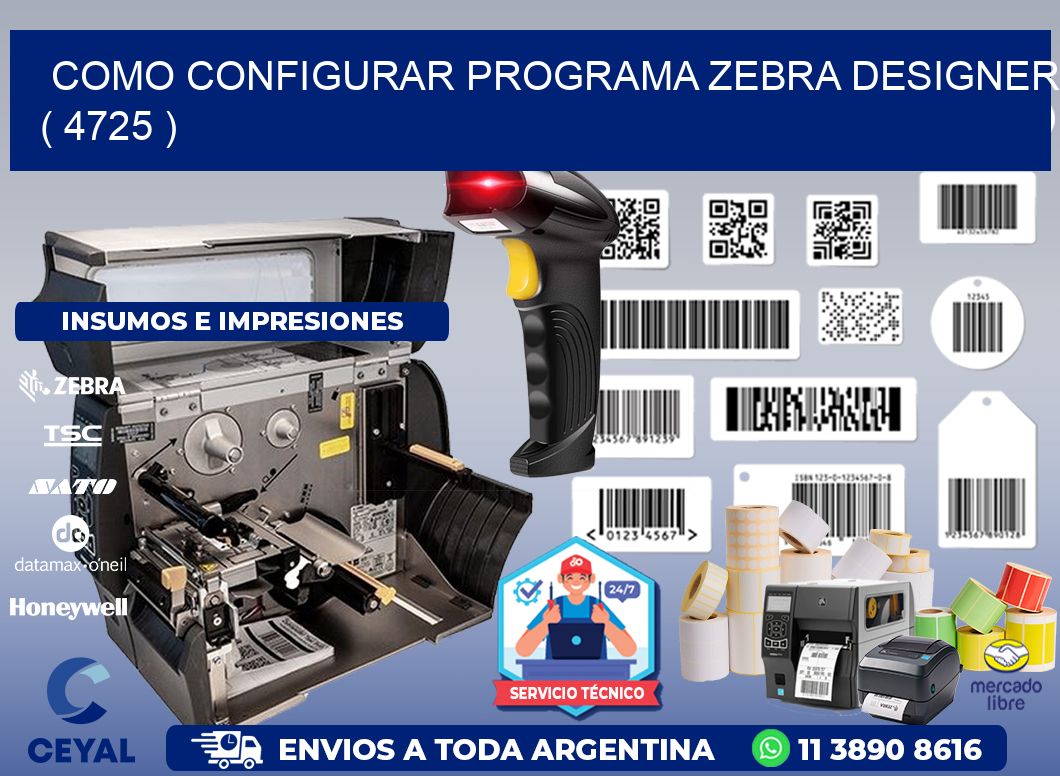 COMO CONFIGURAR PROGRAMA ZEBRA DESIGNER ( 4725 )