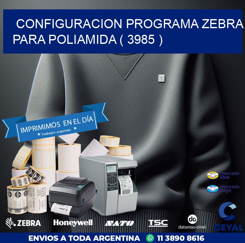 CONFIGURACION PROGRAMA ZEBRA PARA POLIAMIDA ( 3985 )