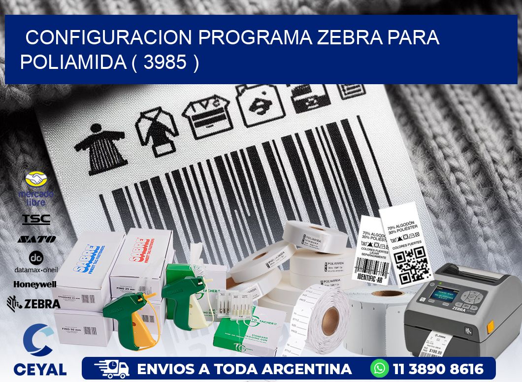 CONFIGURACION PROGRAMA ZEBRA PARA POLIAMIDA ( 3985 )