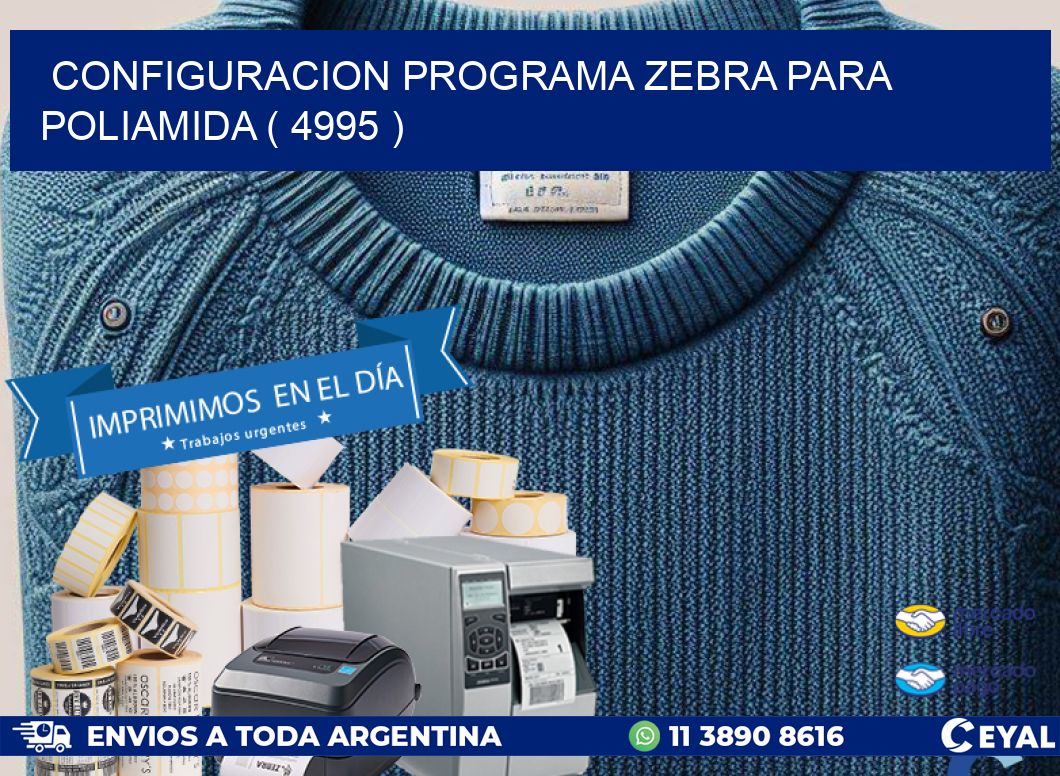 CONFIGURACION PROGRAMA ZEBRA PARA POLIAMIDA ( 4995 )