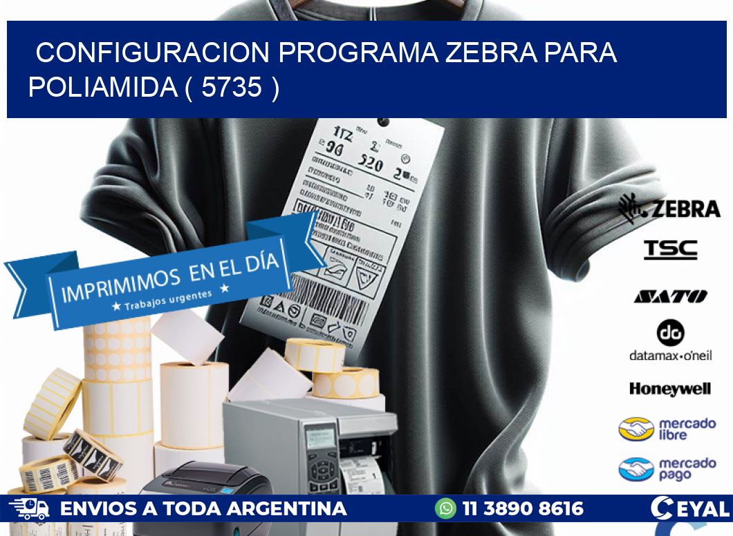 CONFIGURACION PROGRAMA ZEBRA PARA POLIAMIDA ( 5735 )