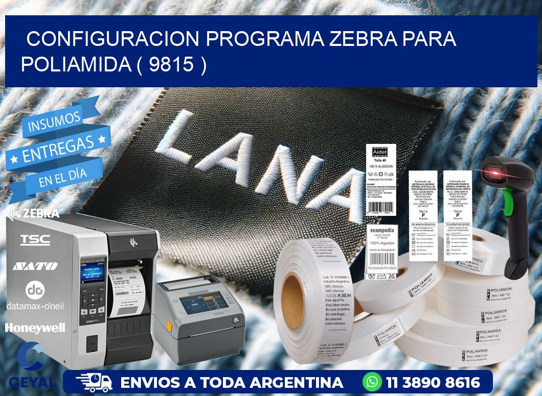 CONFIGURACION PROGRAMA ZEBRA PARA POLIAMIDA ( 9815 )