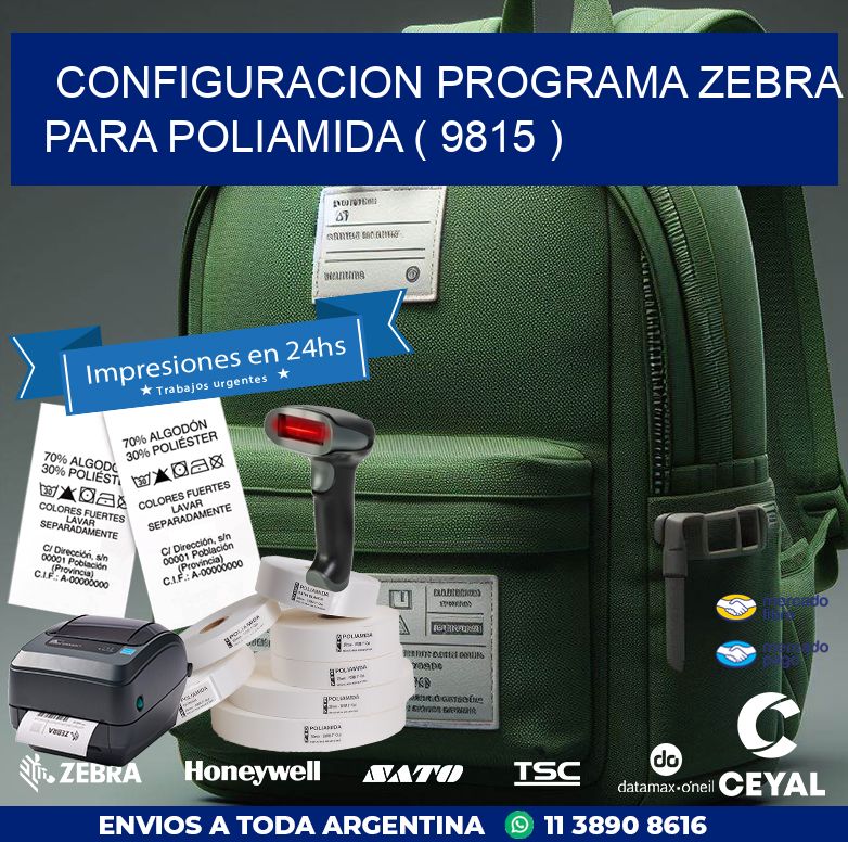 CONFIGURACION PROGRAMA ZEBRA PARA POLIAMIDA ( 9815 )