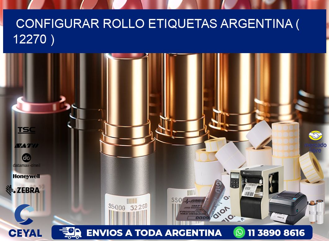 CONFIGURAR ROLLO ETIQUETAS ARGENTINA ( 12270 )