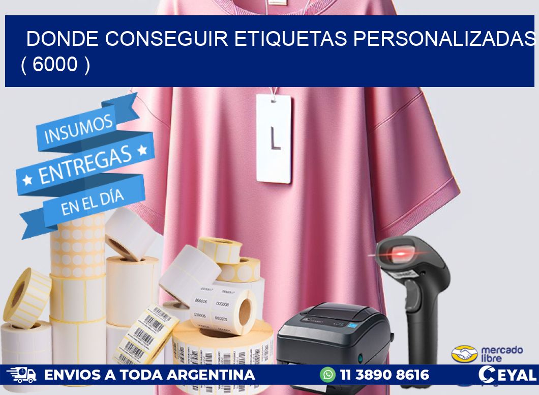 DONDE CONSEGUIR ETIQUETAS PERSONALIZADAS ( 6000 )