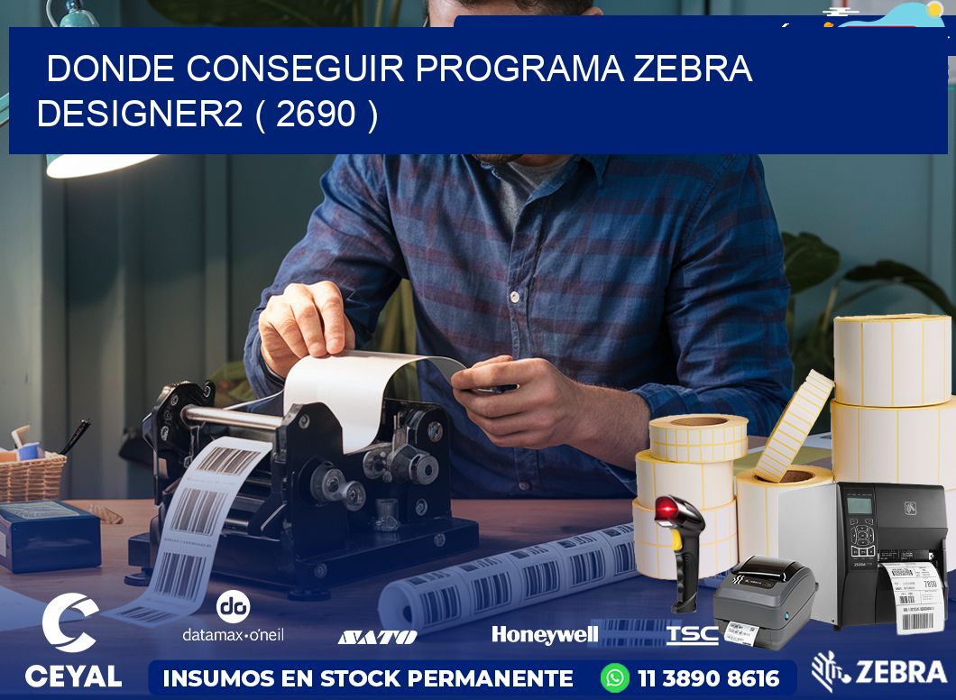 DONDE CONSEGUIR PROGRAMA ZEBRA DESIGNER2 ( 2690 )