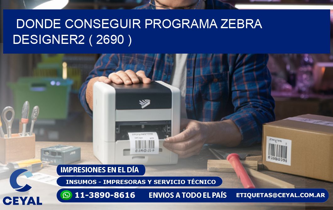 DONDE CONSEGUIR PROGRAMA ZEBRA DESIGNER2 ( 2690 )