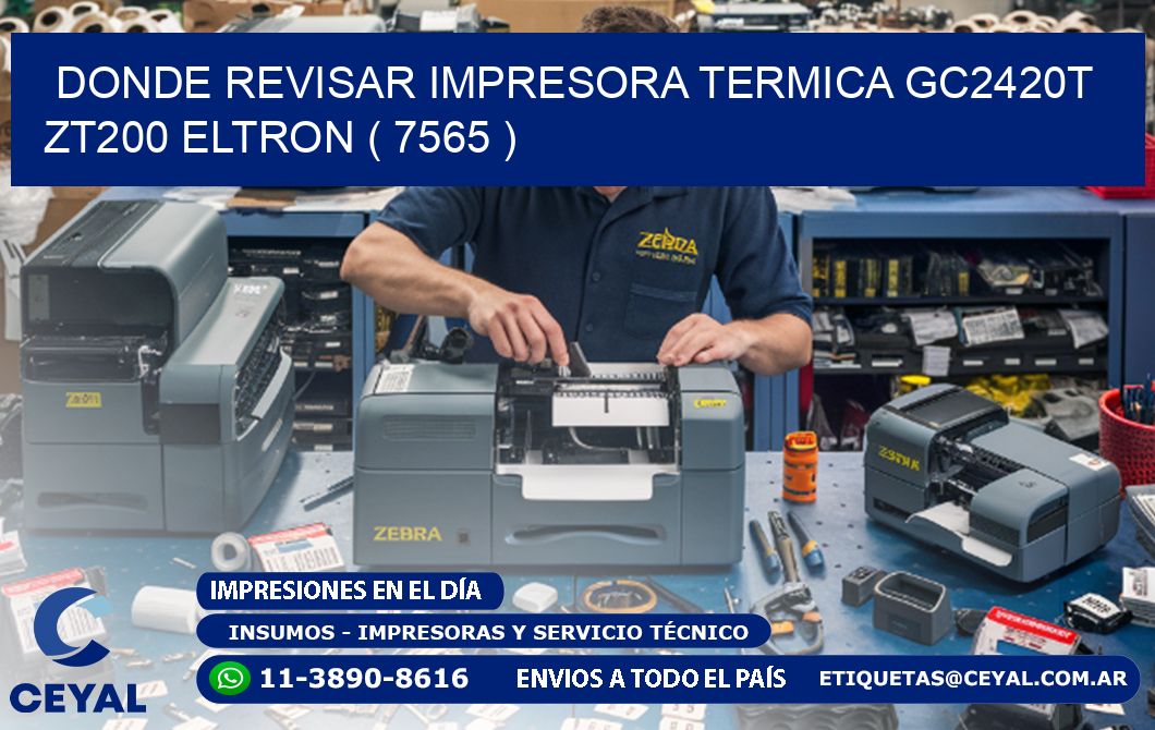 DONDE REVISAR IMPRESORA TERMICA GC2420T ZT200 ELTRON ( 7565 )