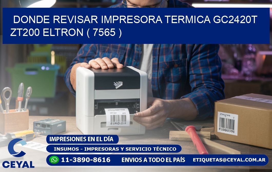 DONDE REVISAR IMPRESORA TERMICA GC2420T ZT200 ELTRON ( 7565 )