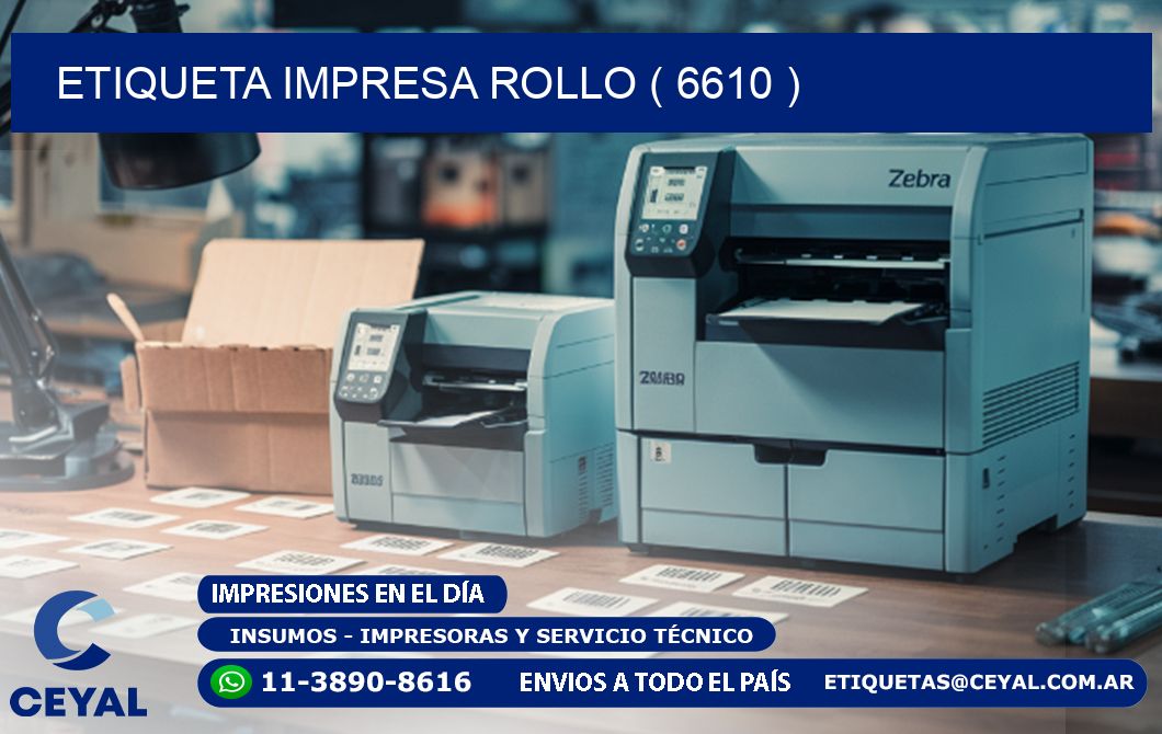 ETIQUETA IMPRESA ROLLO ( 6610 )