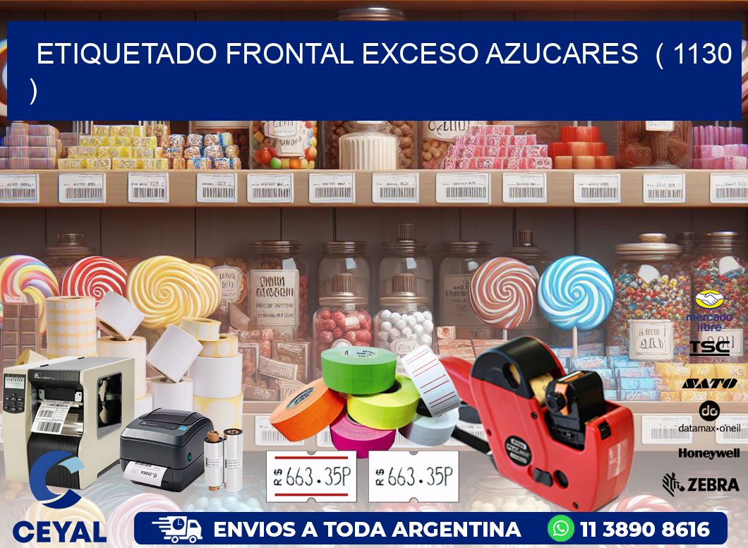 ETIQUETADO FRONTAL EXCESO AZUCARES ( 1130 )