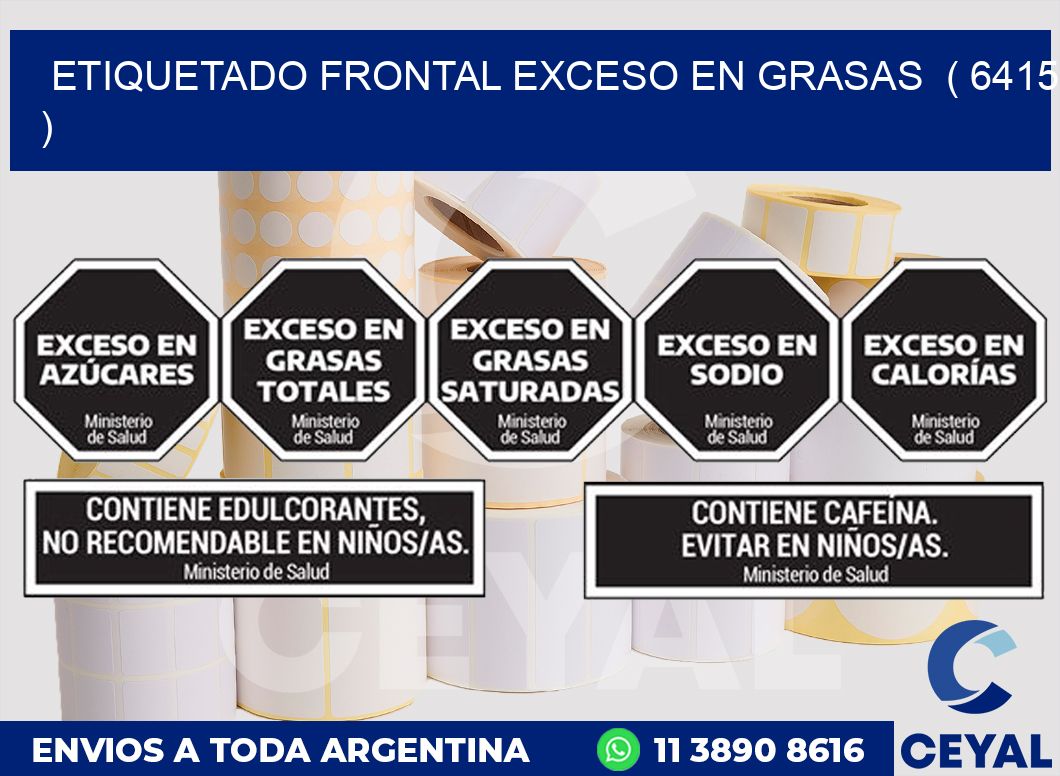 ETIQUETADO FRONTAL EXCESO EN GRASAS ( 6415 )