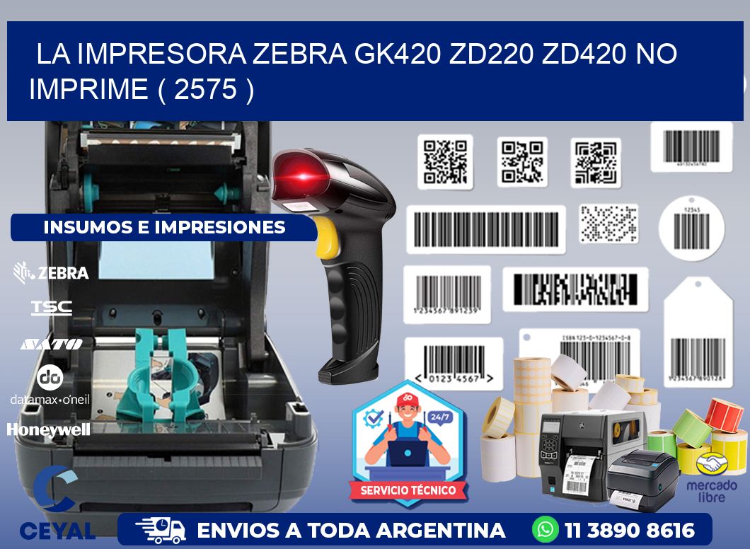 LA IMPRESORA ZEBRA GK420 ZD220 ZD420 NO IMPRIME ( 2575 )