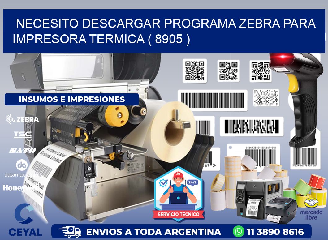 NECESITO DESCARGAR PROGRAMA ZEBRA PARA IMPRESORA TERMICA ( 8905 )