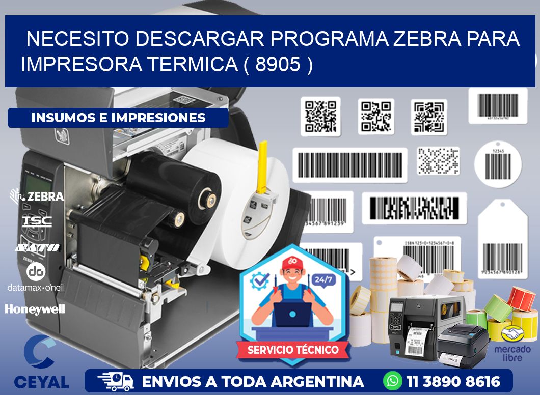 NECESITO DESCARGAR PROGRAMA ZEBRA PARA IMPRESORA TERMICA ( 8905 )