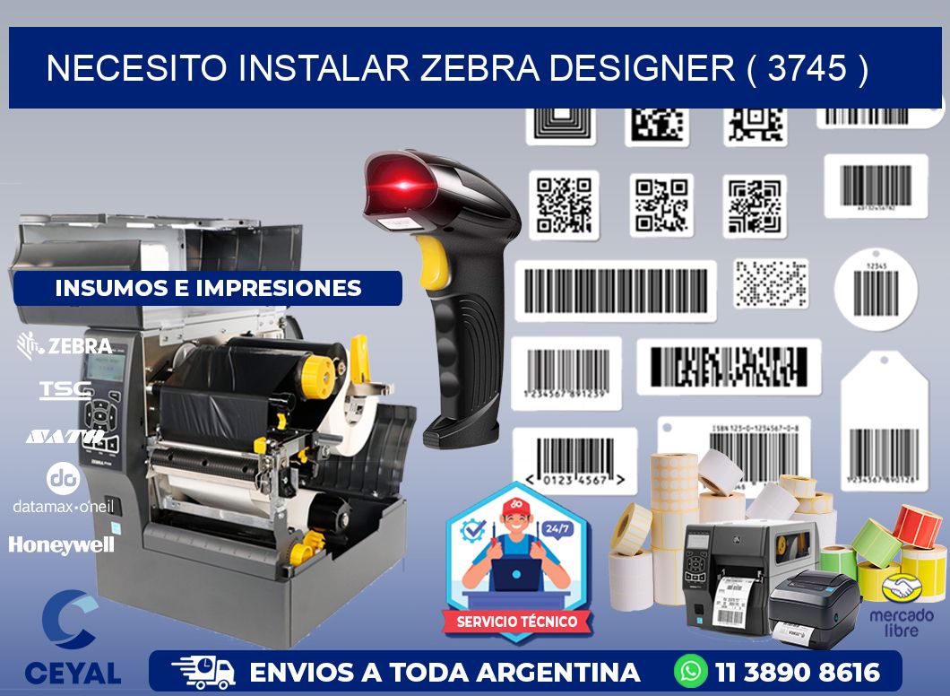 NECESITO INSTALAR ZEBRA DESIGNER ( 3745 )