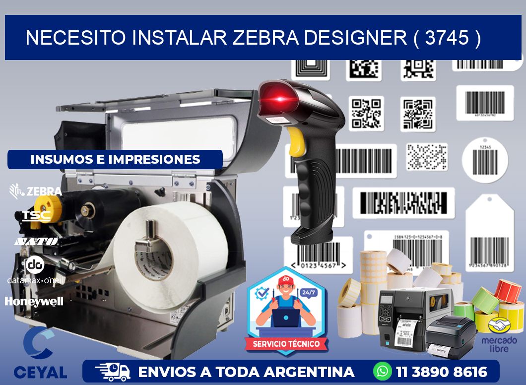NECESITO INSTALAR ZEBRA DESIGNER ( 3745 )