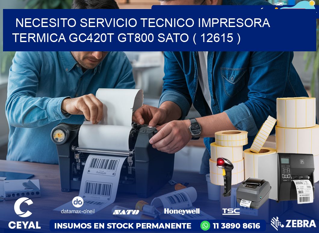 NECESITO SERVICIO TECNICO IMPRESORA TERMICA GC420T GT800 SATO ( 12615 )