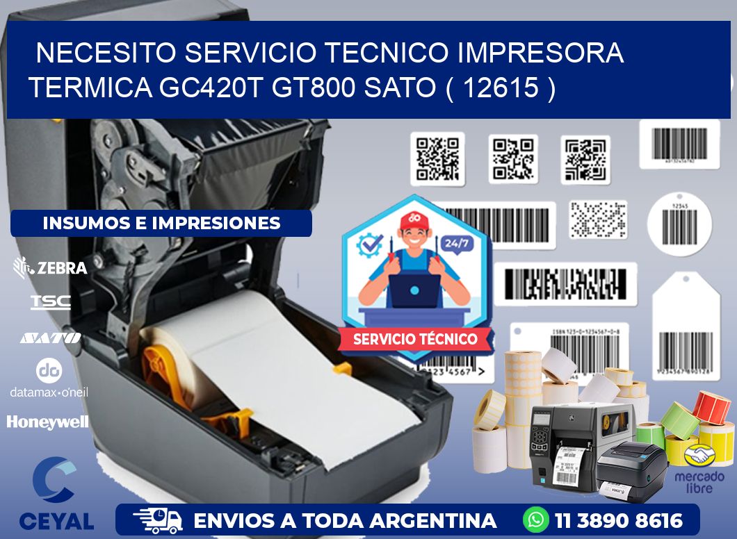 NECESITO SERVICIO TECNICO IMPRESORA TERMICA GC420T GT800 SATO ( 12615 )