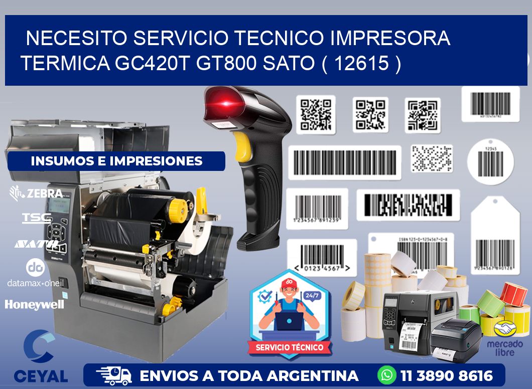 NECESITO SERVICIO TECNICO IMPRESORA TERMICA GC420T GT800 SATO ( 12615 )