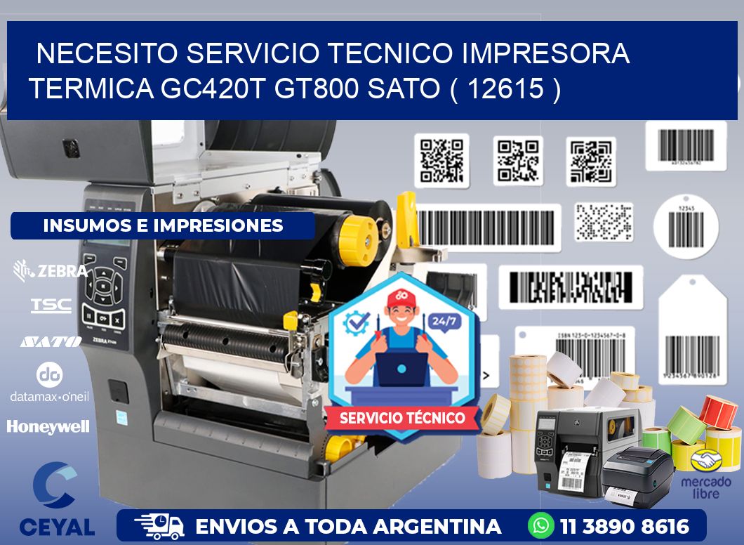 NECESITO SERVICIO TECNICO IMPRESORA TERMICA GC420T GT800 SATO ( 12615 )