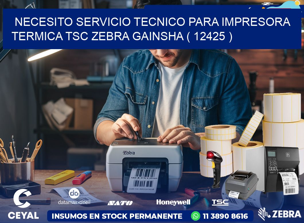 NECESITO SERVICIO TECNICO PARA IMPRESORA TERMICA TSC ZEBRA GAINSHA ( 12425 )