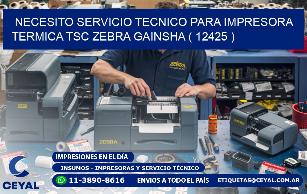 NECESITO SERVICIO TECNICO PARA IMPRESORA TERMICA TSC ZEBRA GAINSHA ( 12425 )