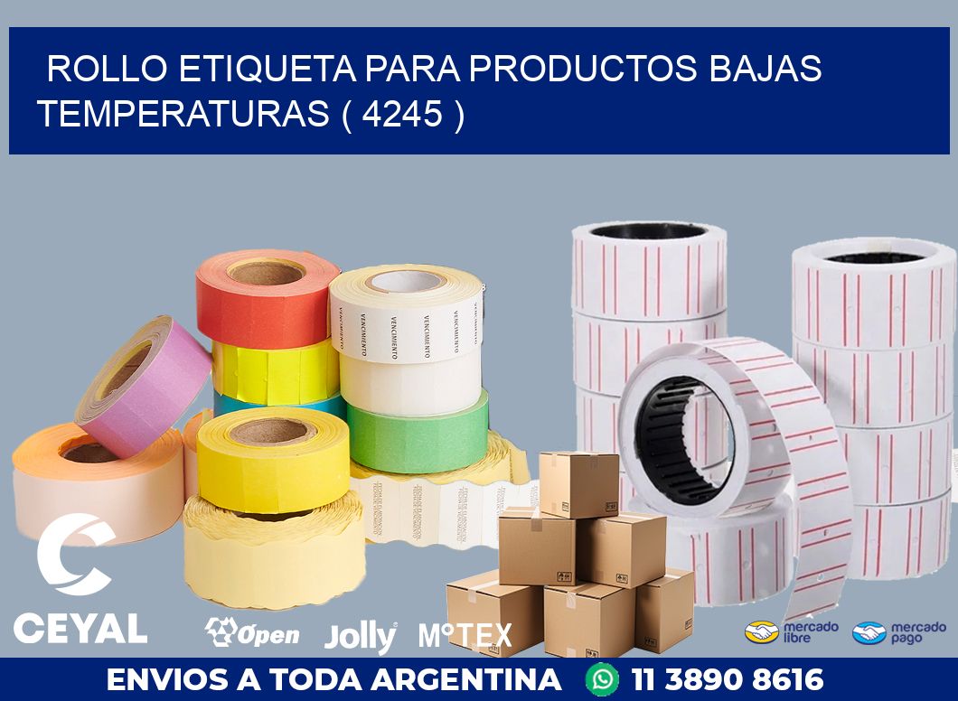 ROLLO ETIQUETA PARA PRODUCTOS BAJAS TEMPERATURAS ( 4245 )