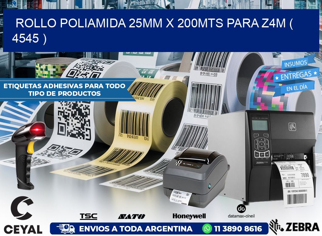 ROLLO POLIAMIDA 25MM X 200MTS PARA Z4M ( 4545 )