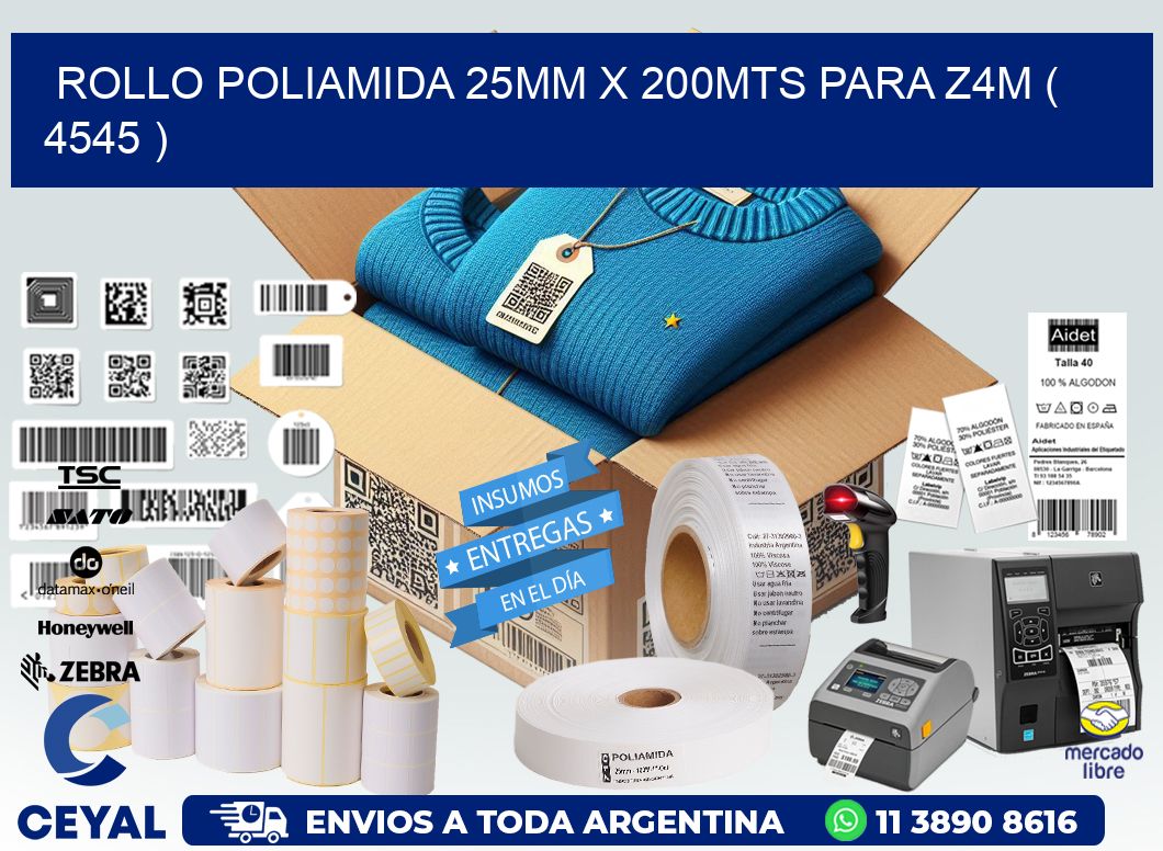 ROLLO POLIAMIDA 25MM X 200MTS PARA Z4M ( 4545 )