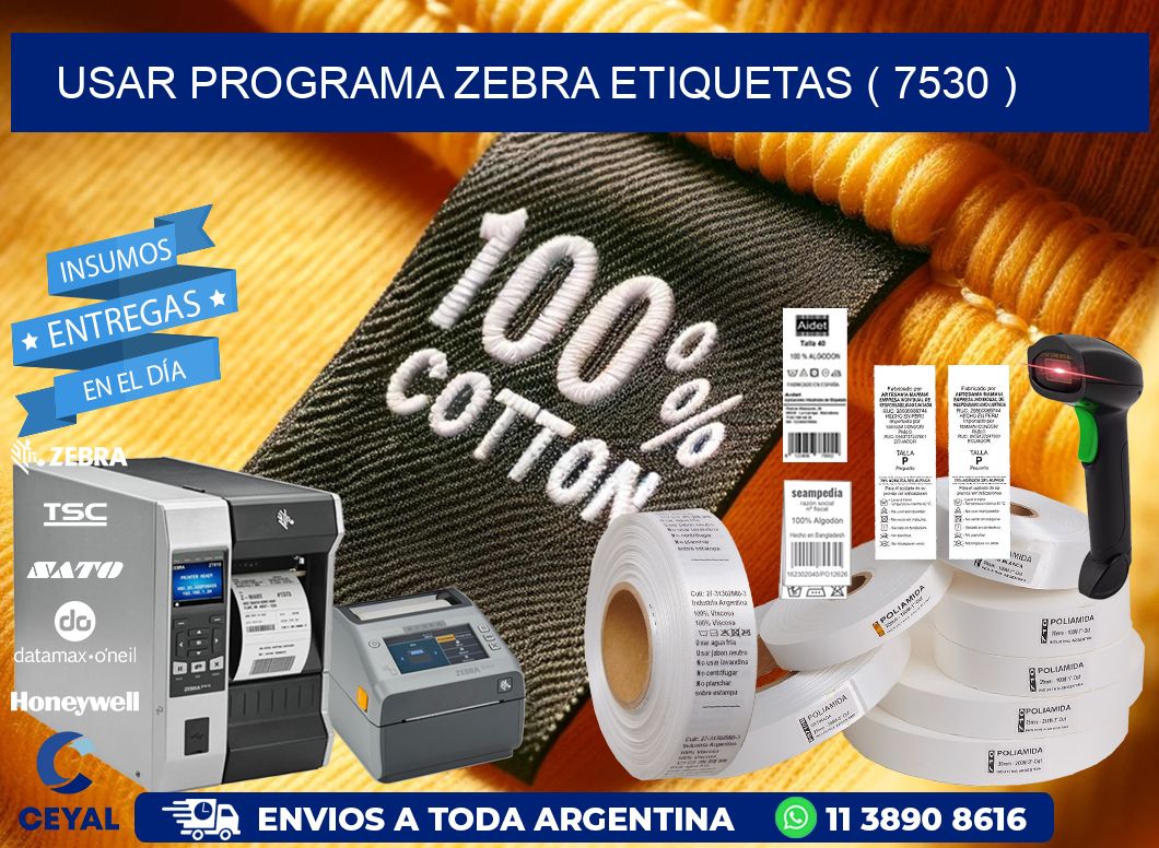 USAR PROGRAMA ZEBRA ETIQUETAS ( 7530 )