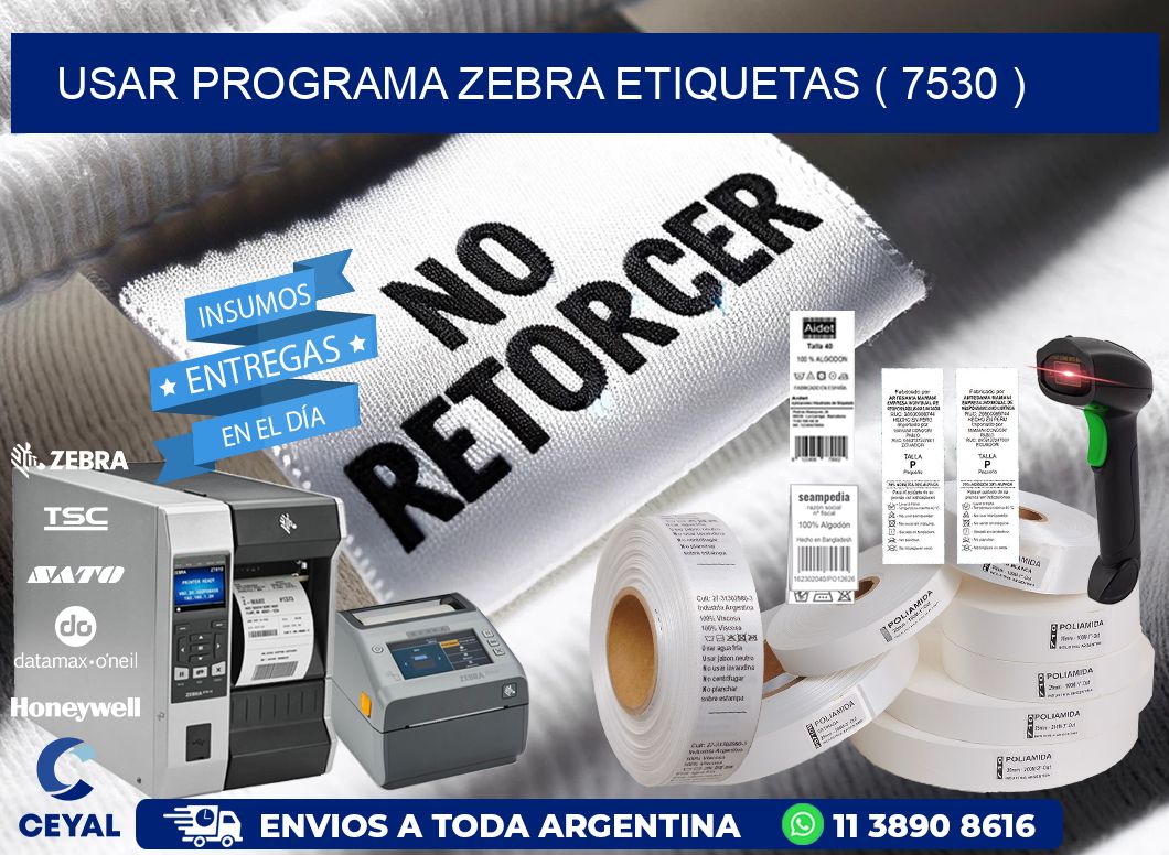 USAR PROGRAMA ZEBRA ETIQUETAS ( 7530 )