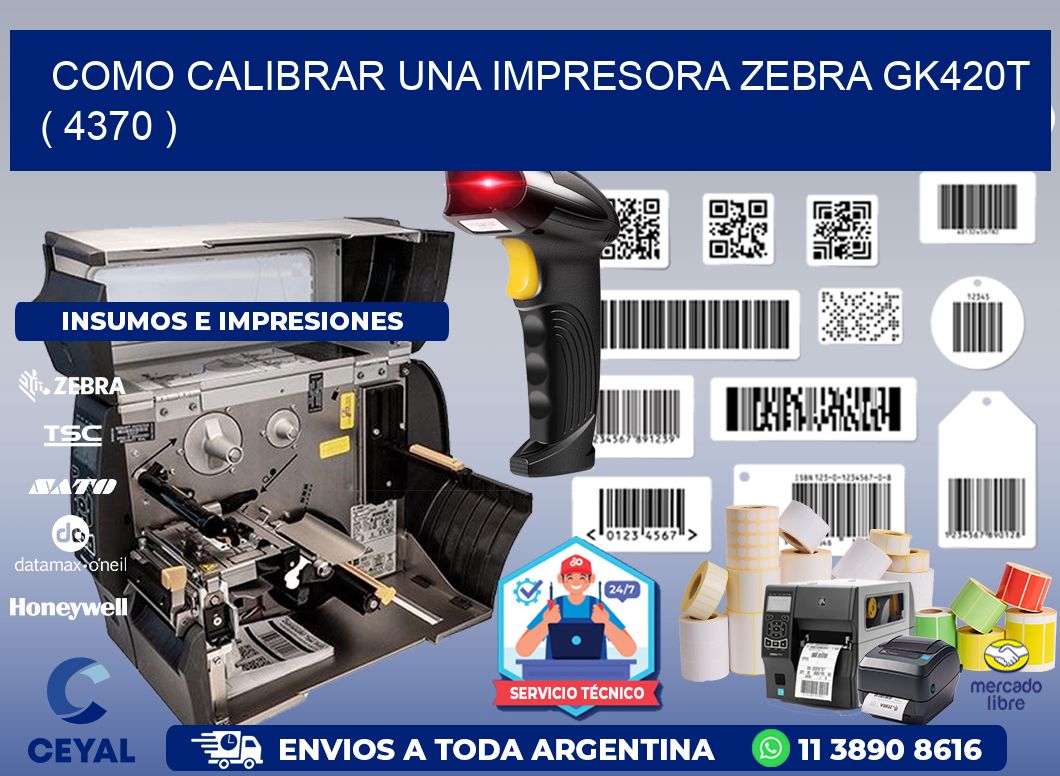 como calibrar una impresora zebra gk420t  ( 4370 )