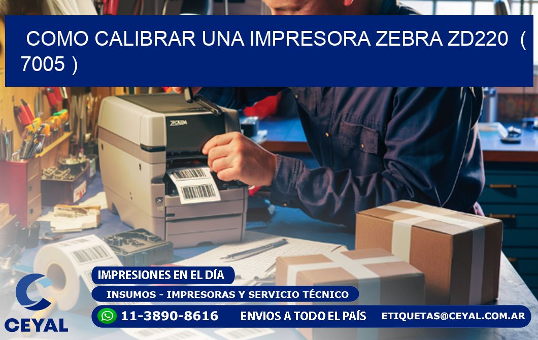 como calibrar una impresora zebra zd220  ( 7005 )