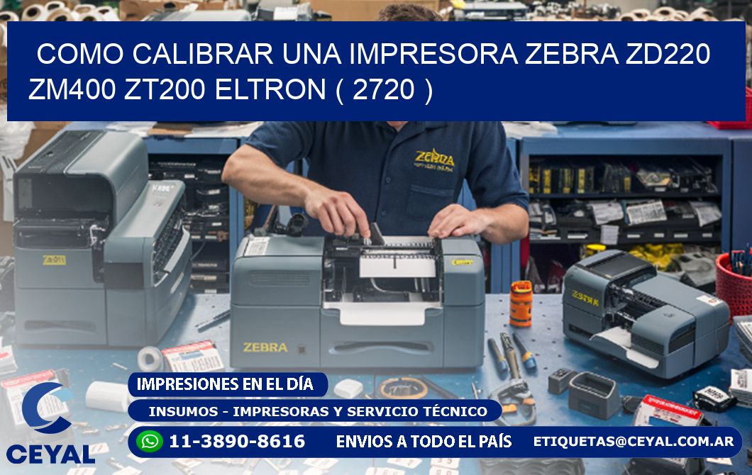 como calibrar una impresora zebra zd220 ZM400 ZT200 ELTRON ( 2720 )