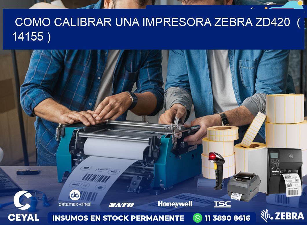 como calibrar una impresora zebra zd420  ( 14155 )