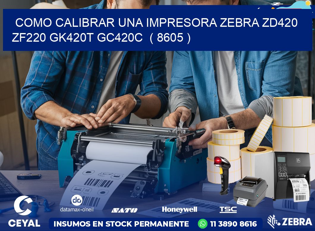 como calibrar una impresora zebra zd420 ZF220 GK420T GC420C  ( 8605 )