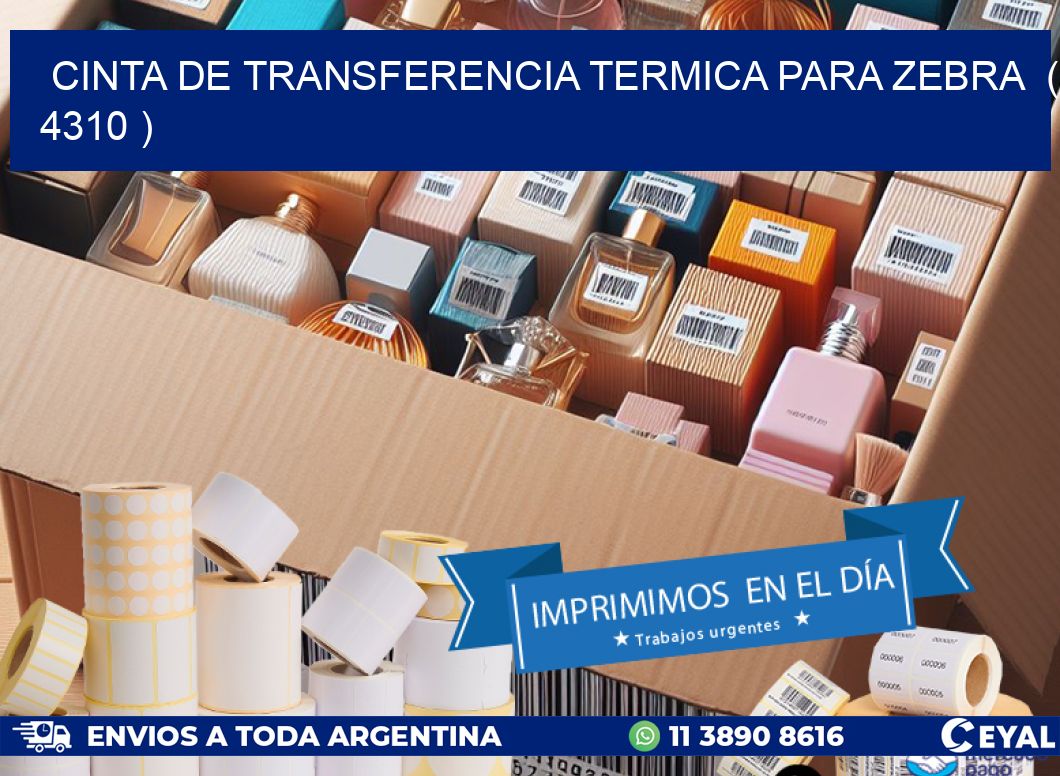 CINTA DE TRANSFERENCIA TERMICA PARA ZEBRA  ( 4310 )