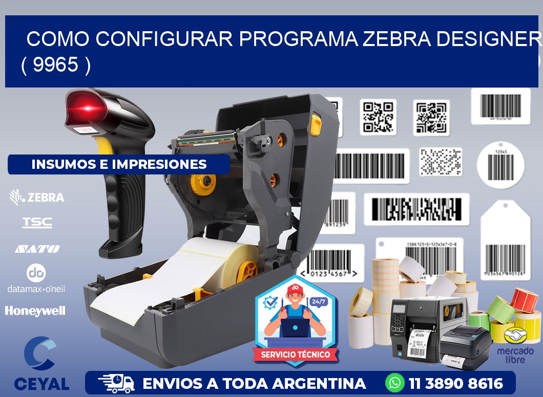 COMO CONFIGURAR PROGRAMA ZEBRA DESIGNER ( 9965 )