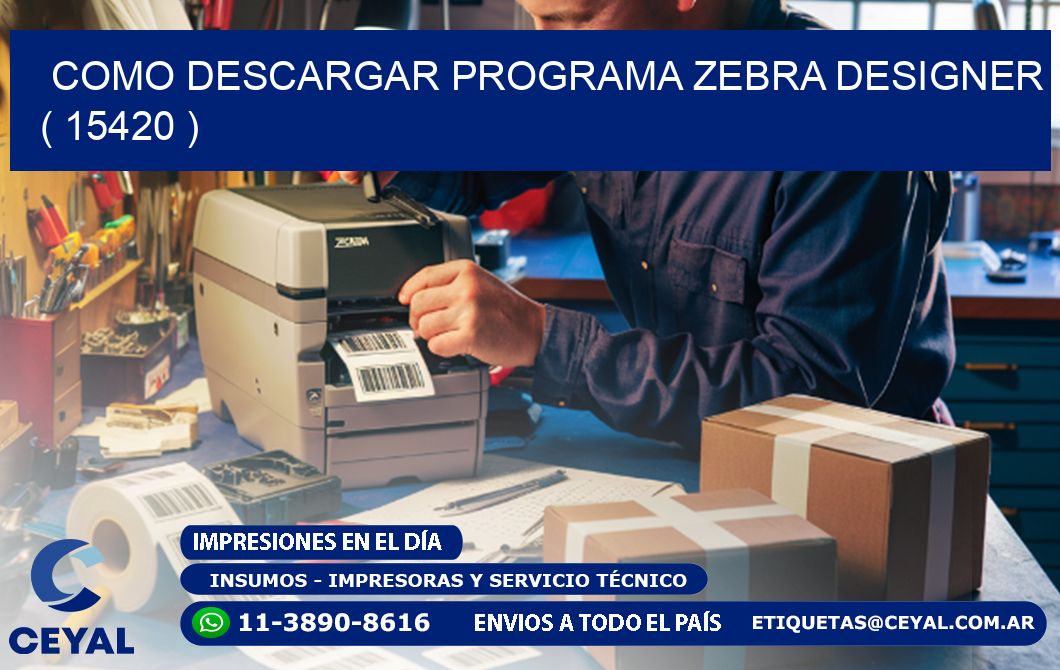 COMO DESCARGAR PROGRAMA ZEBRA DESIGNER ( 15420 )