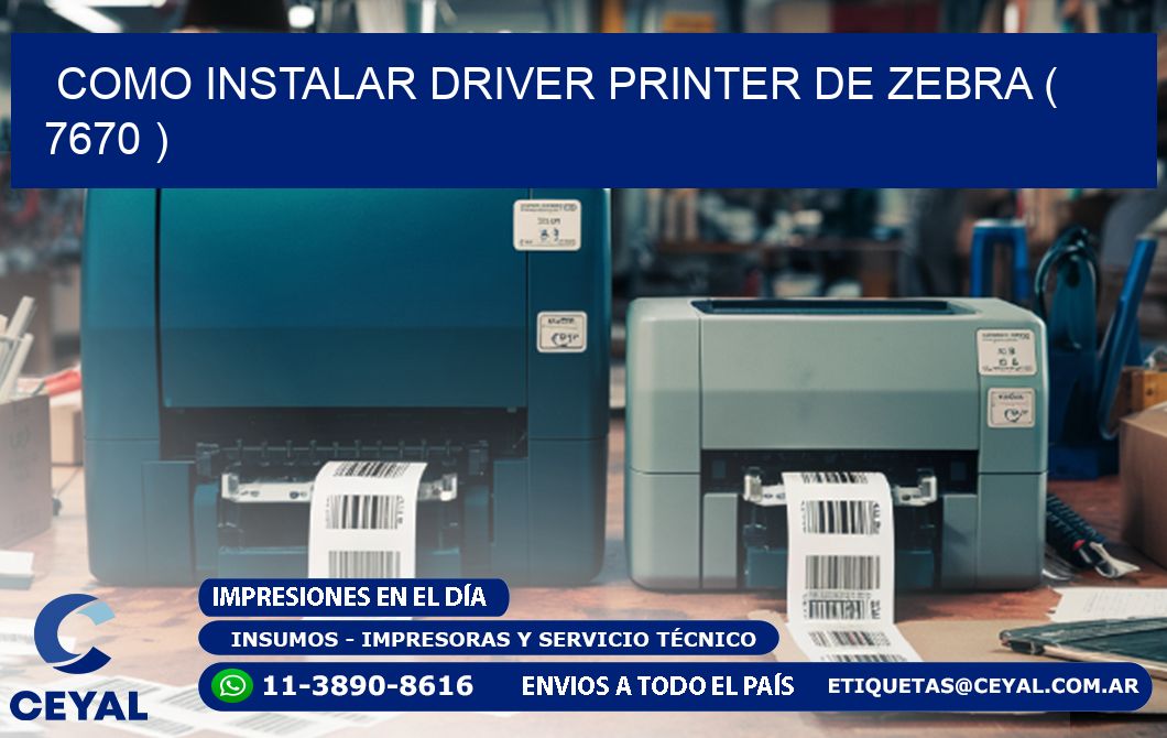 COMO INSTALAR DRIVER PRINTER DE ZEBRA ( 7670 )