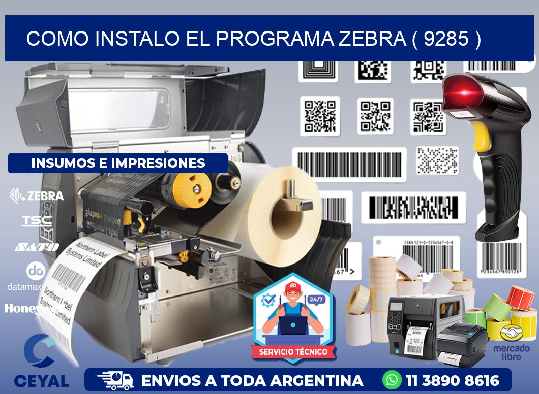 COMO INSTALO EL PROGRAMA ZEBRA ( 9285 )