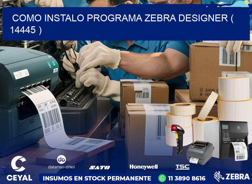 COMO INSTALO PROGRAMA ZEBRA DESIGNER ( 14445 )