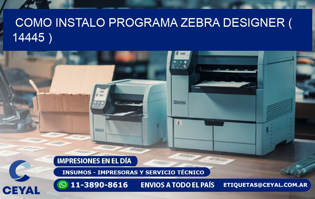COMO INSTALO PROGRAMA ZEBRA DESIGNER ( 14445 )