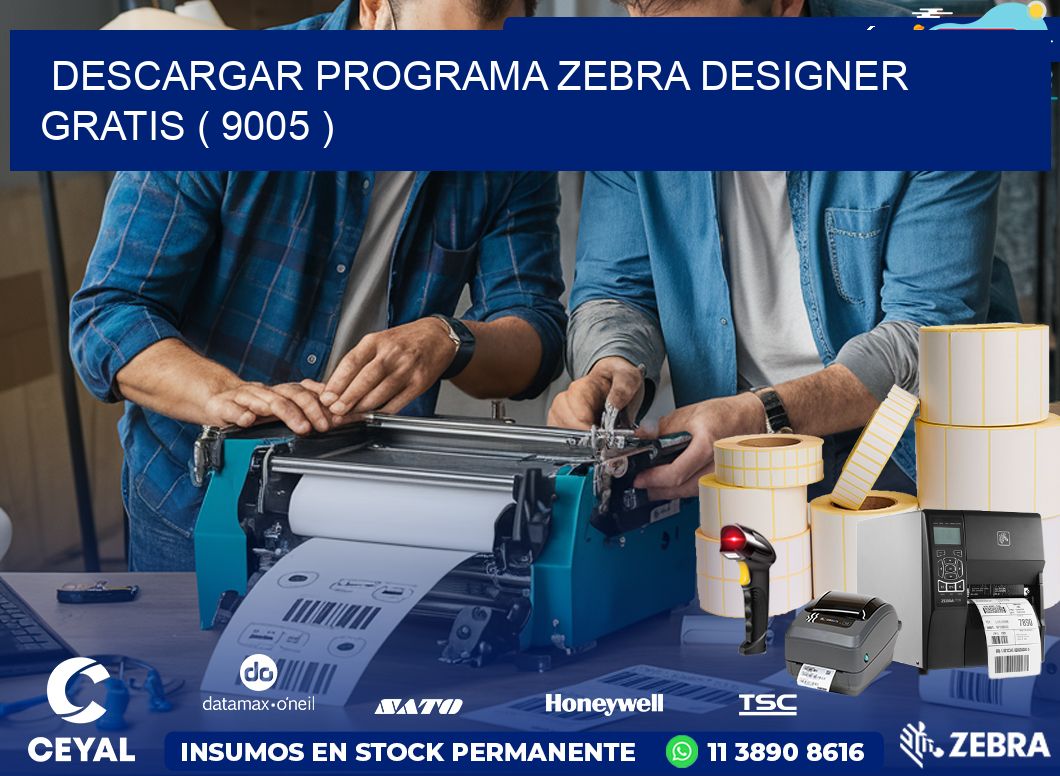 DESCARGAR PROGRAMA ZEBRA DESIGNER GRATIS ( 9005 )