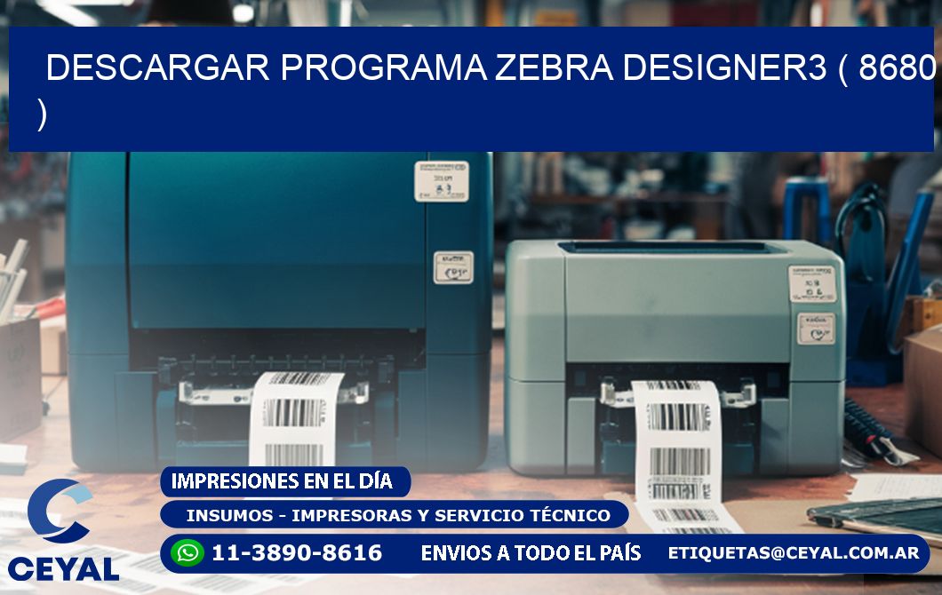 DESCARGAR PROGRAMA ZEBRA DESIGNER3 ( 8680 )